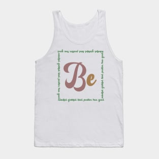 Be Mindful, Grateful, Kind, Positive, True, Good Tank Top